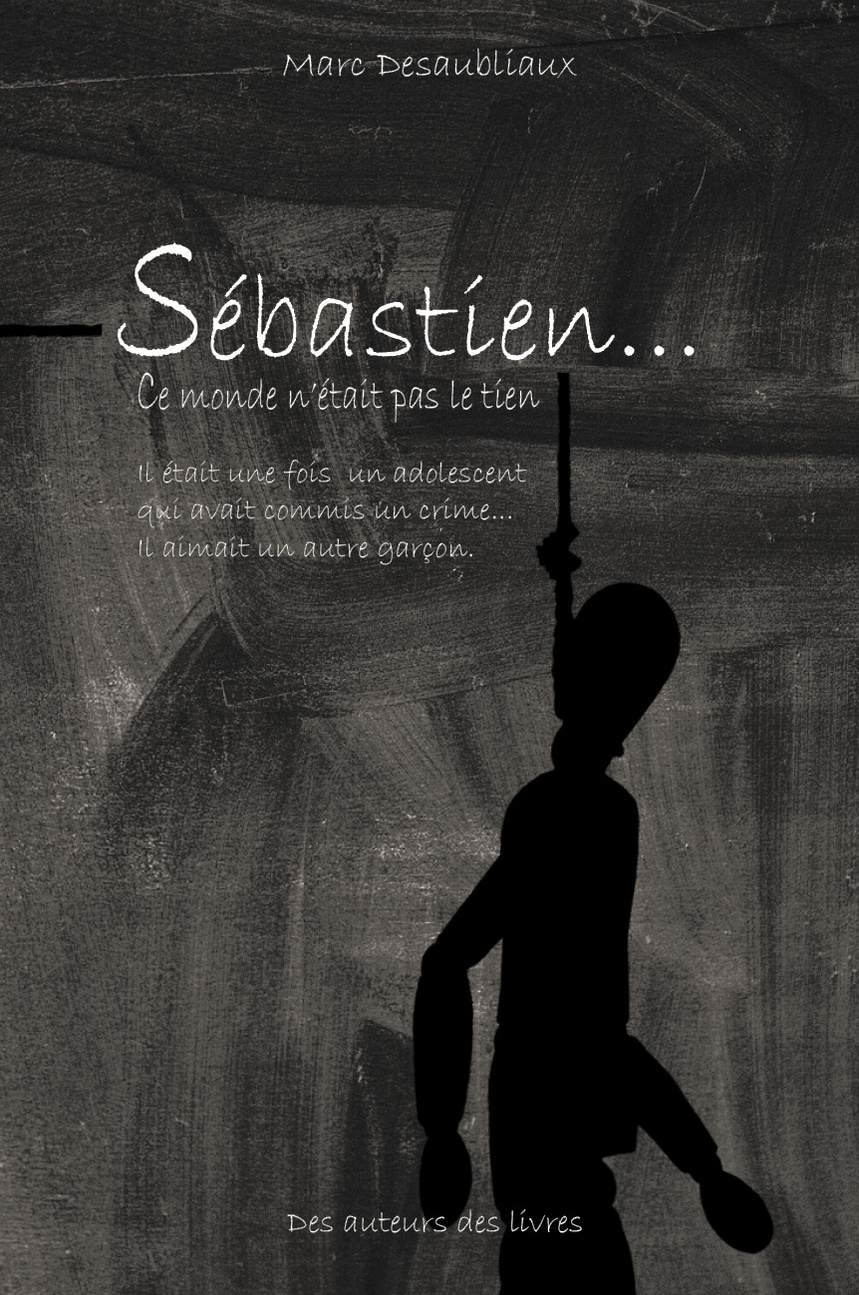 Sébastien, de Marc Desaubliaux : un roman sensible sur l’éveil émotionnel et la construction de soi Sébastien, de Marc Desaubliaux : un roman sensible sur l’éveil émotionnel et la construction de soi