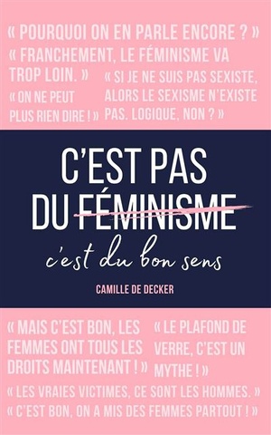 C’est pas du féminisme, c’est du bon sens : un guide pour démonter le sexisme ordinaire