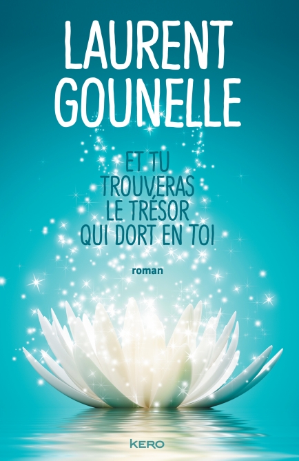 Conversation avec Laurent Gounelle à propos de « Et tu trouveras le trésor qui dort en toi »