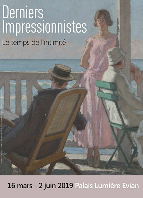 Exposition "Derniers Impressionnistes" Le temps de l'Intimité Palais Lumière d'Évian du 16 Mars au 2 Juin 2019