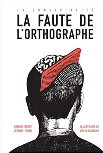 La faute de l'orthographe - A. Hoedt J. Piron aux éditions Textuel