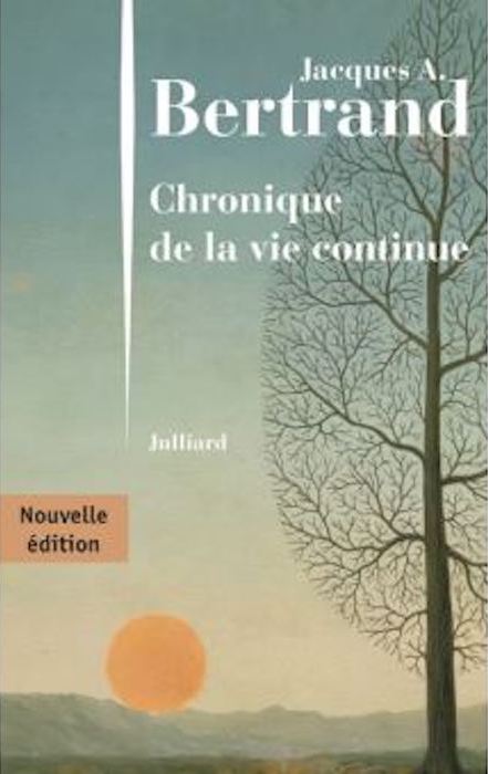 Jacques A. Bertrand "Chronique de la vie continue" 1984 (réédité en 2020 chez Julliard)