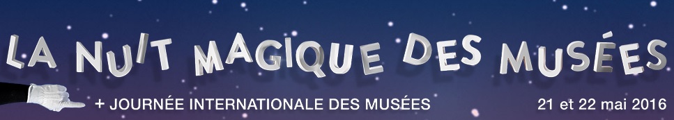 Nuit des musées, la magie le temps d'un week-end ! Nuit des musées, la magie le temps d'un week-end !