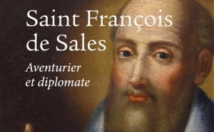 « Saint François de Sales Aventurier et diplomate » de Michel Tournade chez Salvator