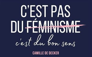 C’est pas du féminisme, c’est du bon sens : un guide pour démonter le sexisme ordinaire