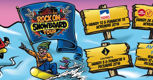 Le ROCK ON SNOWBOARD TOUR 2016 se plie en 4 cette année !