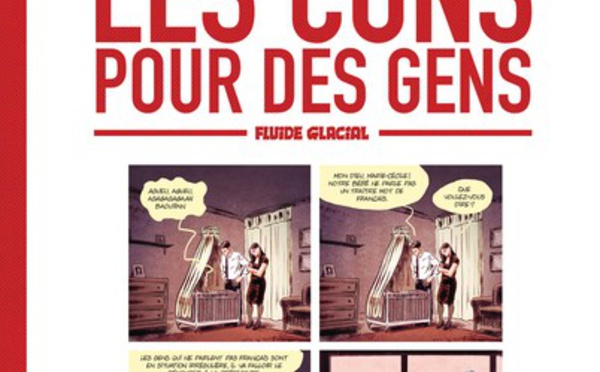 "Faut pas prendre les cons pour des gens" d’Emmanuel Reuzé et Nicolas Rouhaud